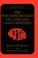 Psychopathology of Language and Cognition -  Robert W. Rieber,  Harold J. Vetter