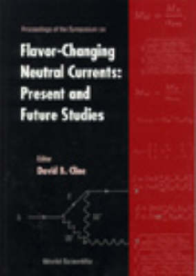 Flavor-changing Neutral Currents: Present And Future Studies: Proceedings Of The Symposium - 