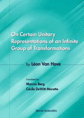 On Certain Unitary Representations Of An Infinite Group Of Transformations - Thesis By Leon Van Hove - Marcus Berg, Cecile DeWitt-Morette