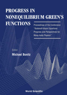 Progress In Nonequilibrium Green's Functions - Proceedings Of The Conference "Kadanoff-baym Equations: Progress And Perspectives For Many-body Physics" - 