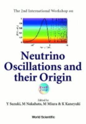 Neutrino Oscillations And Their Origin - Proceedings Of The 2nd International Workshop (Noon2000) - 