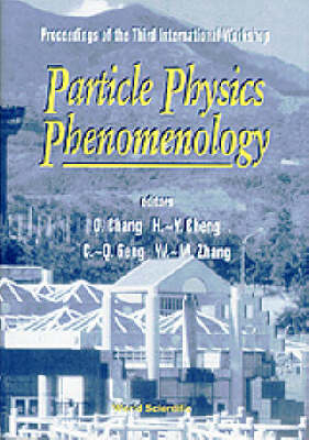 Particle Physics Phenomenology - Proceedings Of The Third International Workshop - 