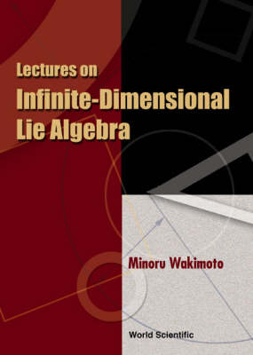 Lectures On Infinite-dimensional Lie Algebra - Minoru Wakimoto