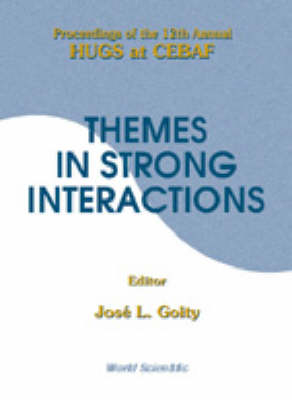 Themes In Strong Interactions - Proceedings Of The 12th Annual Hugs At Cebaf - 