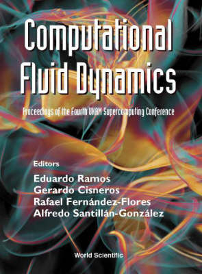 Computational Fluid Dynamics - Proceedings Of The Fourth Unam Supercomputing Conference - 