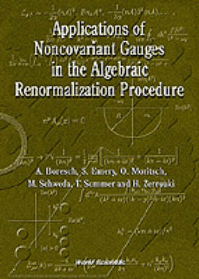 Applications Of Noncovariant Gauges In The Algebraic Renormalization Procedure - Alexander Boresch, O Moritsch, M Schweda, T Sommer, H Zerrouki