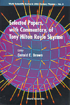 Selected Papers, With Commentary, Of Tony Hilton Royle Skyrme - 