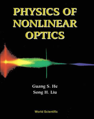 Physics Of Nonlinear Optics - Guang S He, Song-hao Liu