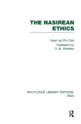 The Nasirean Ethics (RLE Iran C) - Nasīr ad Dīn Tūsi