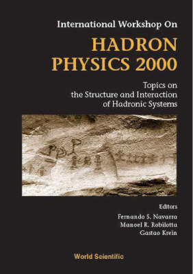 Hadron Physics 2000: Topics On The Structure And Interaction Of Hadronic Systems, Procs Of The Intl Workshop - 