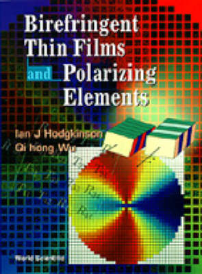 Birefringent Thin Films And Polarizing Elements - Ian J Hodgkinson, Hong Wu Qi