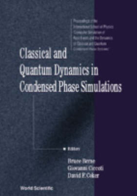 Classical And Quantum Dynamics In Condensed Phase Simulations: Proceedings Of The International School Of Physics - 