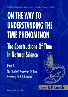 On The Way To Understanding The Time Phenomenon: The Constructions Of Time In Natural Science, Part 2 - A P Levich