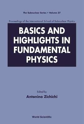 Basics And Highlights In Fundamental Physics, Procs Of The Intl Sch Of Subnuclear Physics - 