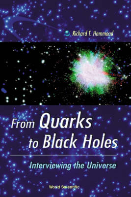 From Quarks To Black Holes - Interviewing The Universe - Richard T Hammond