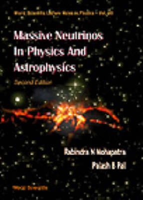 Massive Neutrinos In Physics And Astrophysics - Rabindra N Mohapatra, Palash B Pal