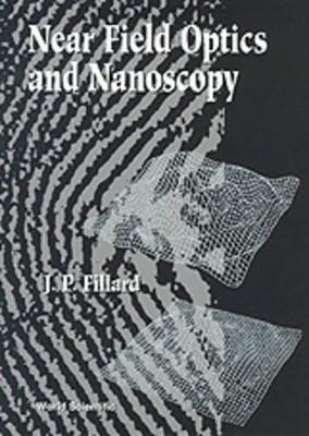 Near-Field Optics and Nanoscopy - J.P. Fillard