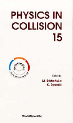 Physics In Collision - Proceedings Of The 15th International Conference - 