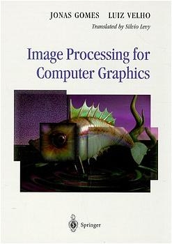 Image Processing for Computer Graphics -  Jonas Gomes,  Luiz Velho