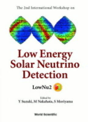 Low Energy Solar Neutrino Detection, Proceedings Of The 2nd International Workshop - 