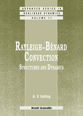 Rayleigh-benard Convection: Structures And Dynamics - Alexander V Getling