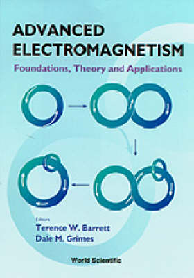 Advanced Electromagnetism: Foundations: Theory And Applications - 