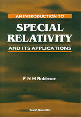 Introduction To Special Relativity And Its Applications, An - F N H Robinson