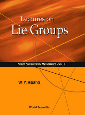 Lectures On Lie Groups - Wu-Yi Hsiang