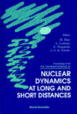 Nuclear Dynamics At Long And Short Distances: Proceedings Of The 1st International Conf - 