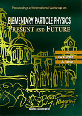 Elementary Particle Physics: Present And Future - Proceedings Of The International Workshop - 