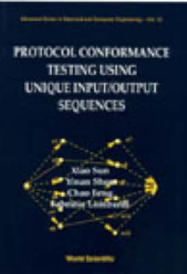 Protocol Conformance Testing Using Unique Input/output Sequences - Feng Chao, Fabrizio Lombardi, Yinan Shen, Sun Xiao