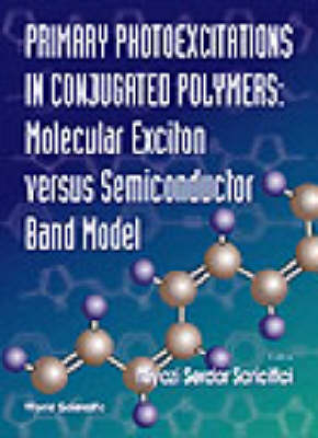 Primary Photoexcitations In Conjugated Polymers: Molecular Exciton Versus Semiconductor Band Model - 