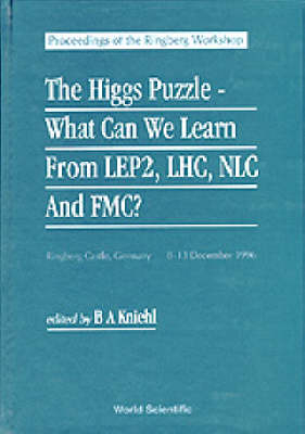 Higgs Puzzle, The: What Can We Learn From Lep2, Lhc, Nlc, And Fmc? - Proceedings Of The 1996 Ringberg Workshop - 