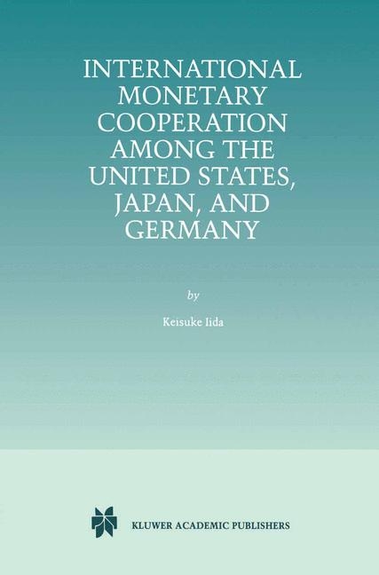 International Monetary Cooperation Among the United States, Japan, and Germany -  Keisuke Iida