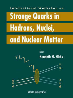 Strange Quarks In Hadrons, Nuclei And Nuclear Matter - Proceedings Of The International Workshop - 