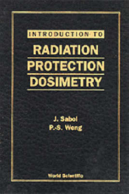 Introduction To Radiation Protection Dosimetry - Jozef Sabol, Pao-Shan Weng