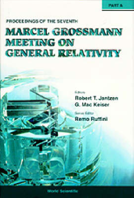 Seventh Marcel Grossmann Meeting, The: On Recent Developments In Theoretical And Experimental General Relativity, Gravitation, And Relativistic Field Theories - Proceedings Of The 7th Marcel Grossmann Meeting (In 2 Parts) - 