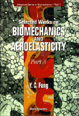 Selected Works On Biomechanics And Aeroelasticity (In 2 Parts) - 