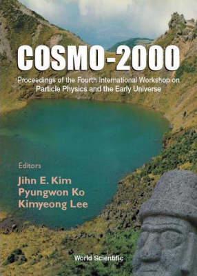 Cosmo-2000 - Proceedings Of The Fourth International Workshop On Particle Physics And The Early Universe - 