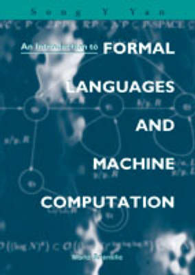 Introduction To Formal Languages And Machine Computation, An - Song Y Yan