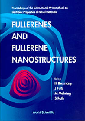 Fullerenes And Fullerene Nanostructures: Proceedings Of The International Winter School On Electronic Properties Of Novel Materials - 