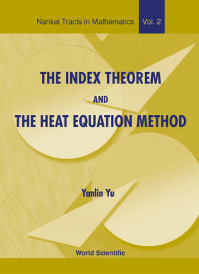 Index Theorem And The Heat Equation Method, The - Yanlin Yu