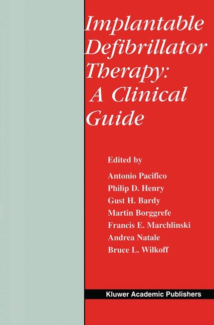 Implantable Defibrillator Therapy: A Clinical Guide -  Gust H. Bardy,  Martin Borggrefe,  Philip D. Henry,  Francis E. Marchlinski,  Andrea Natale,  Antonio Pacifico,  Bruce L. Wilkoff