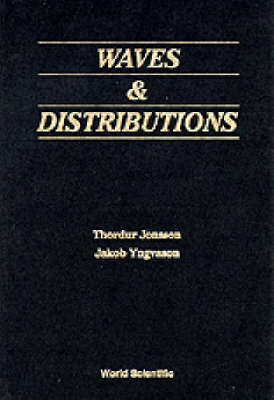 Waves And Distributions - Thordur Jonsson, Jakob Yngvason