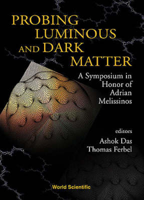 Probing Luminous And Dark Matter: A Symposium In Honor Of Adrian Melissinos - 