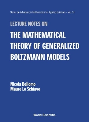 Lecture Notes On The Mathematical Theory Of Generalized Boltzmann Models - Nicola Bellomo, Mauro Lo Schiavo