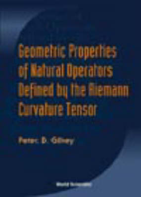 Geometric Properties Of Natural Operators Defined By The Riemann Curvature Tensor - Peter B Gilkey