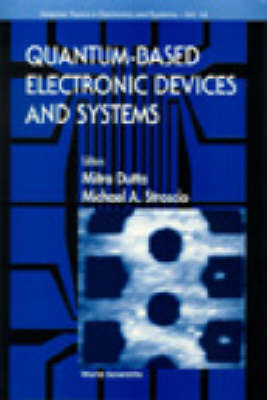 Quantum-based Electronic Devices And Systems, Selected Topics In Electronics And Systems, Vol 14 - Mitra Dutta