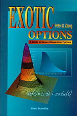 Exotic Options: A Guide To Second Generation Options - Peter Guangping Zhang