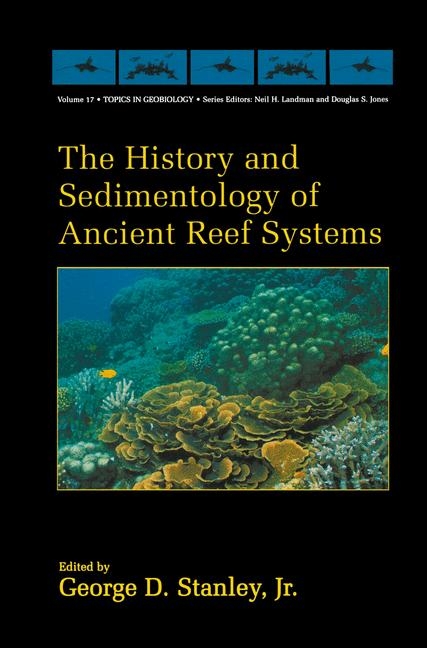 History and Sedimentology of Ancient Reef Systems - 